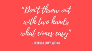 quote on orange background “Don’t throw out with two hands what comes easy” - rebecca guay