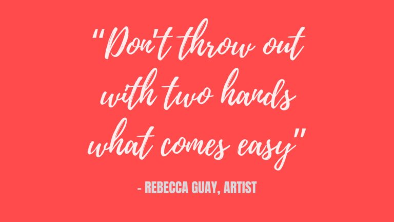 quote on orange background “Don’t throw out with two hands what comes easy” - rebecca guay